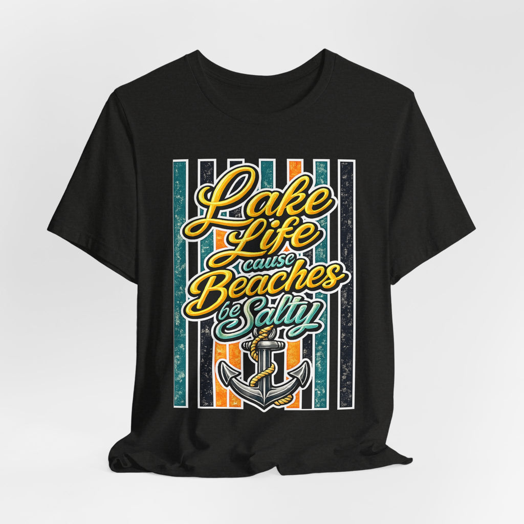 Lake Life 'Cause Beaches Be Salty — Funny Women's Graphic Tee
