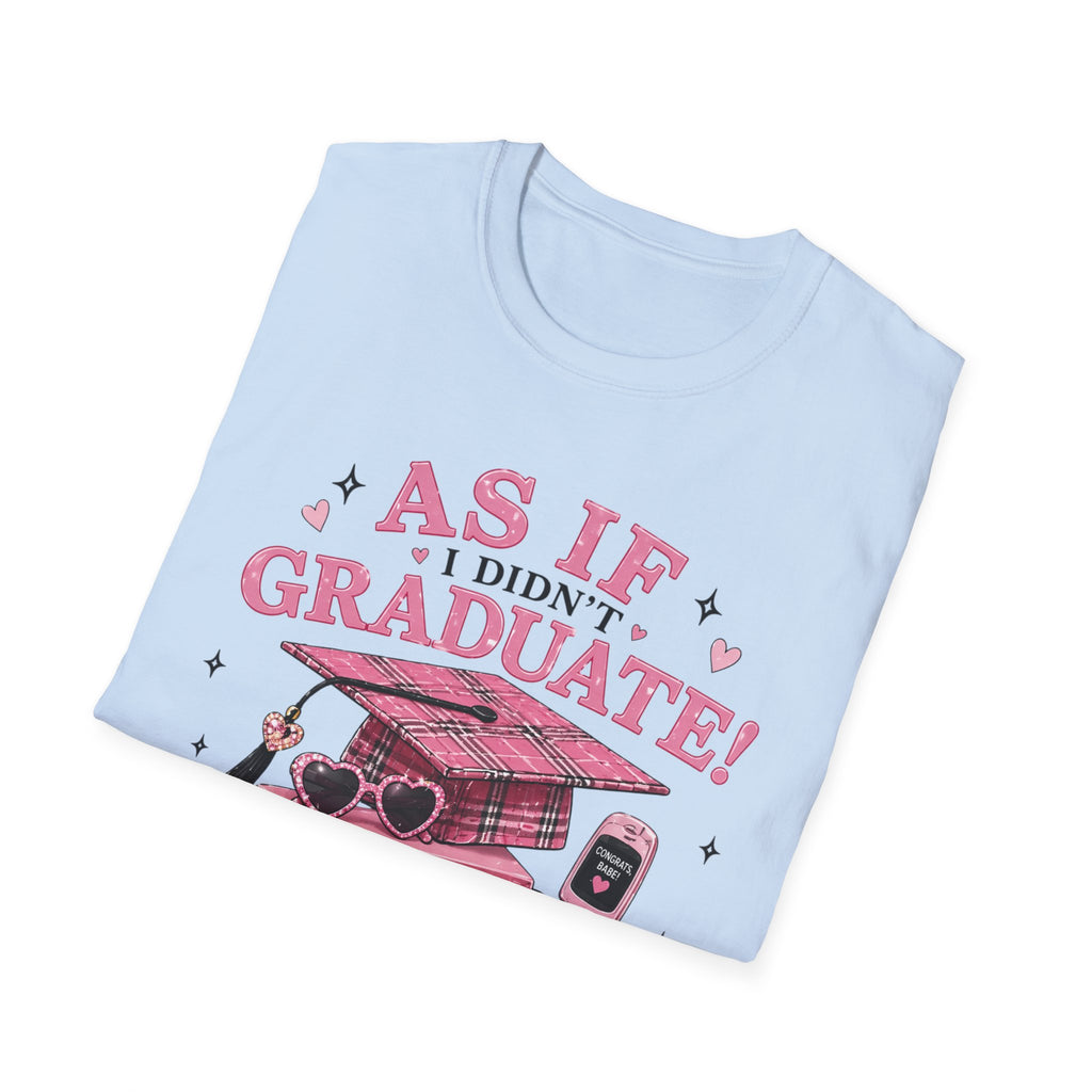 Graduate Funny T-Shirt — "As If I Didn't Graduate! Whatever, I'm Like, So Done" Pink Retro Design