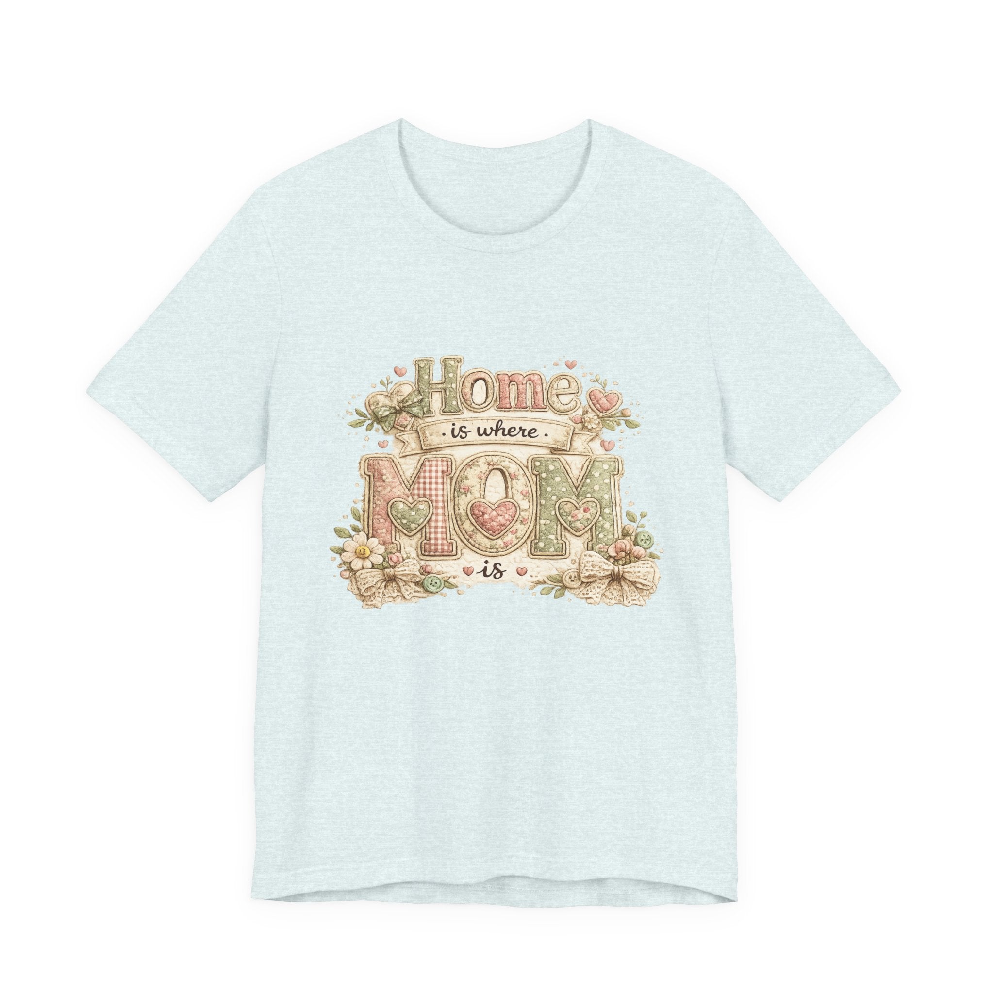 Home is Where Mom Is — Sweet Mother's Day Graphic Tee