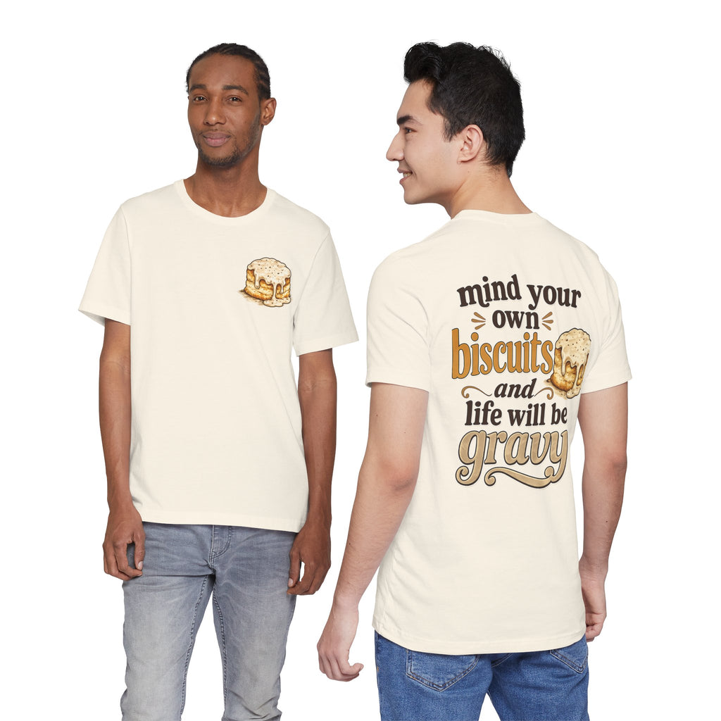 Biscuits & Gravy T-Shirt — "Mind Your Own Biscuits and Life Will Be Gravy" Comfort Tee