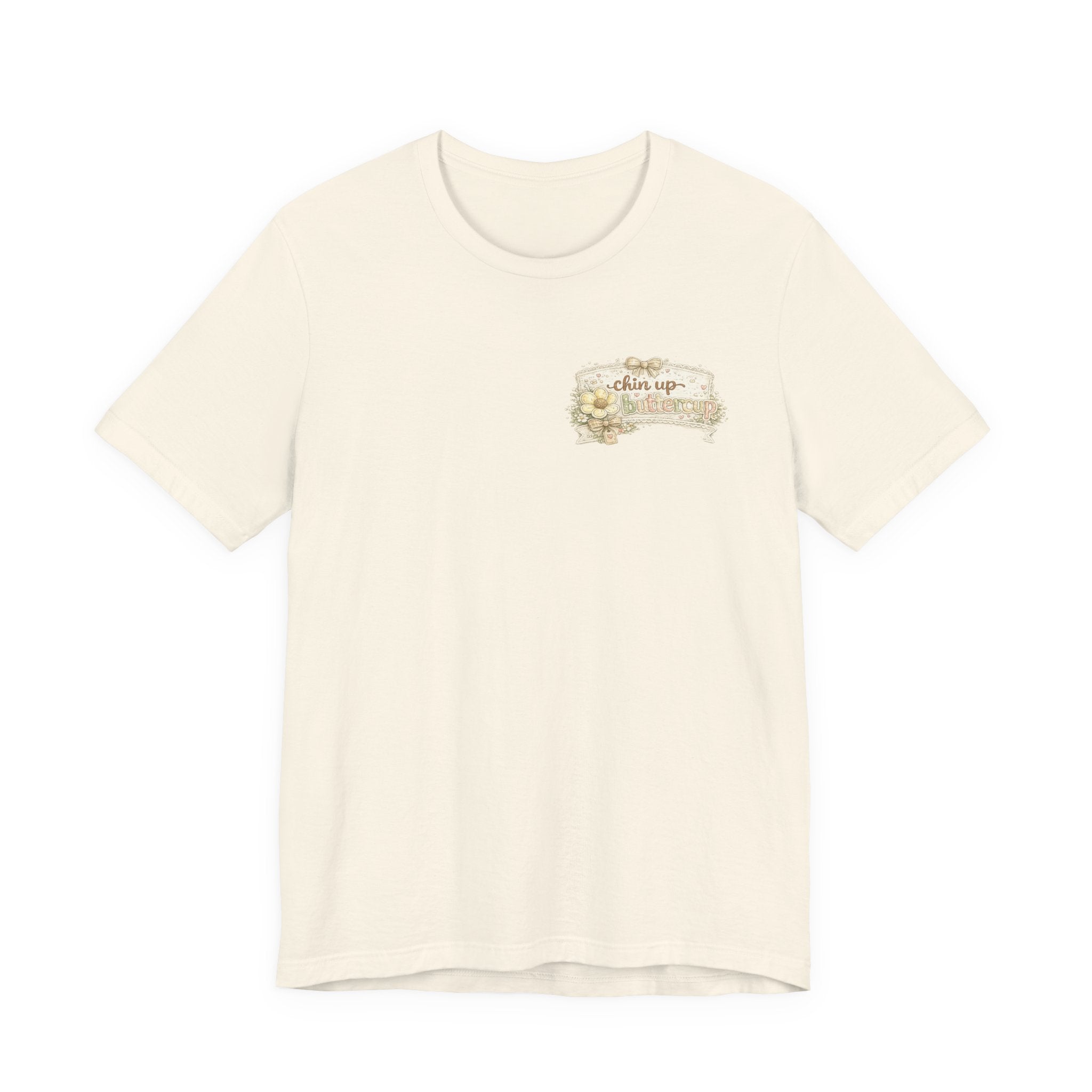 Chin Up Buttercup (Front) Hide Your Crazy and Act Like a Lady (Back) — Funny Women's Tee