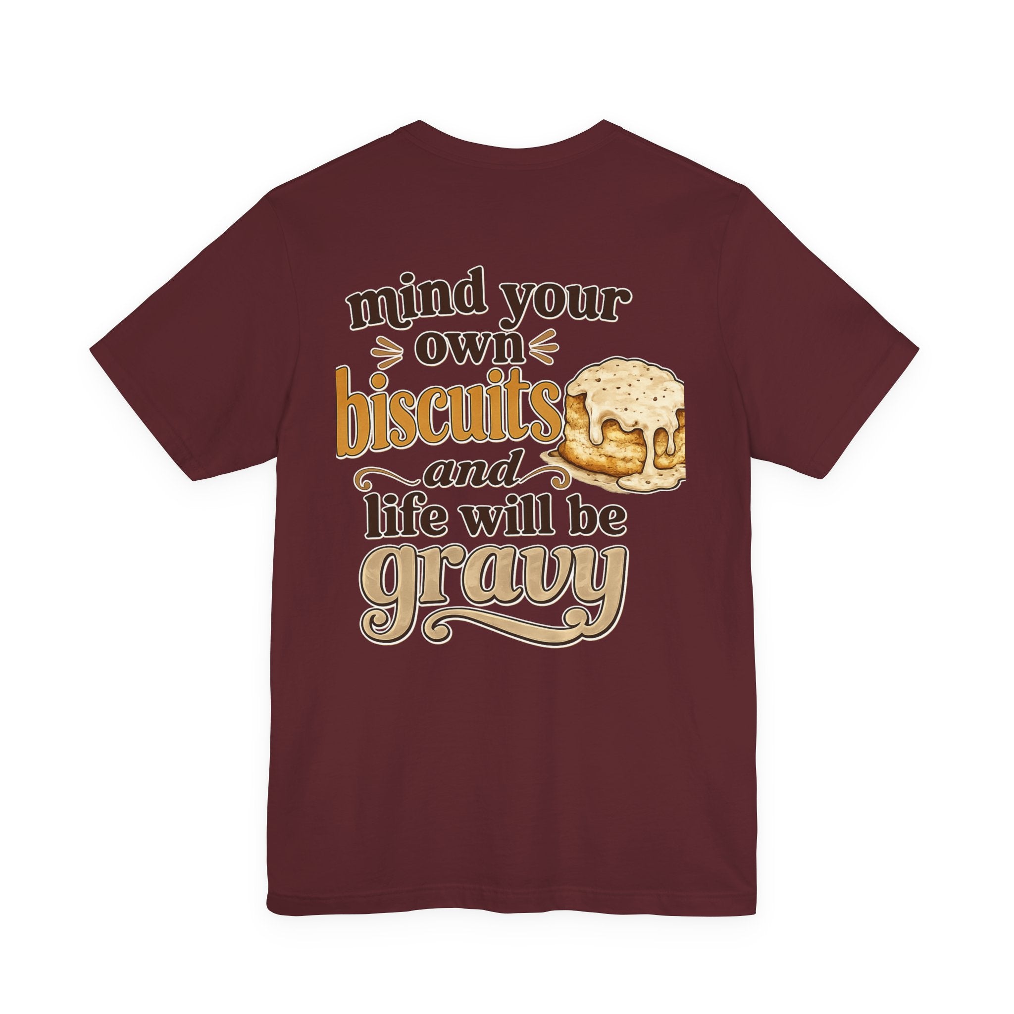 Biscuits & Gravy T-Shirt — "Mind Your Own Biscuits and Life Will Be Gravy" Comfort Tee
