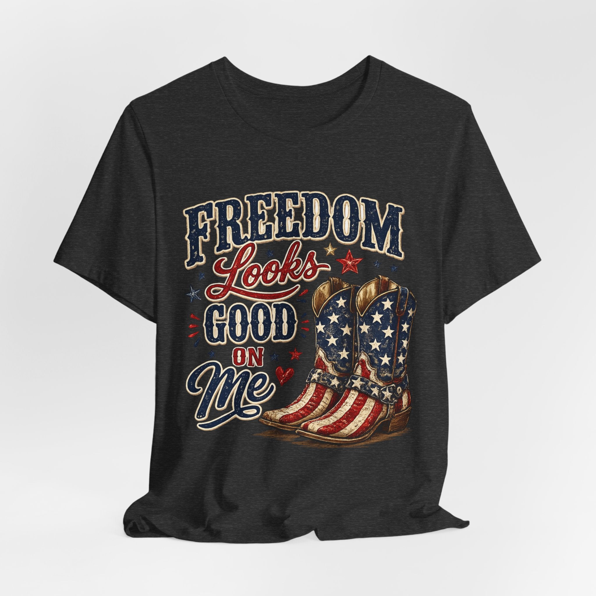 Freedom Looks Good On Me Tee — Patriotic American Flag Cowboy Boots T-Shirt