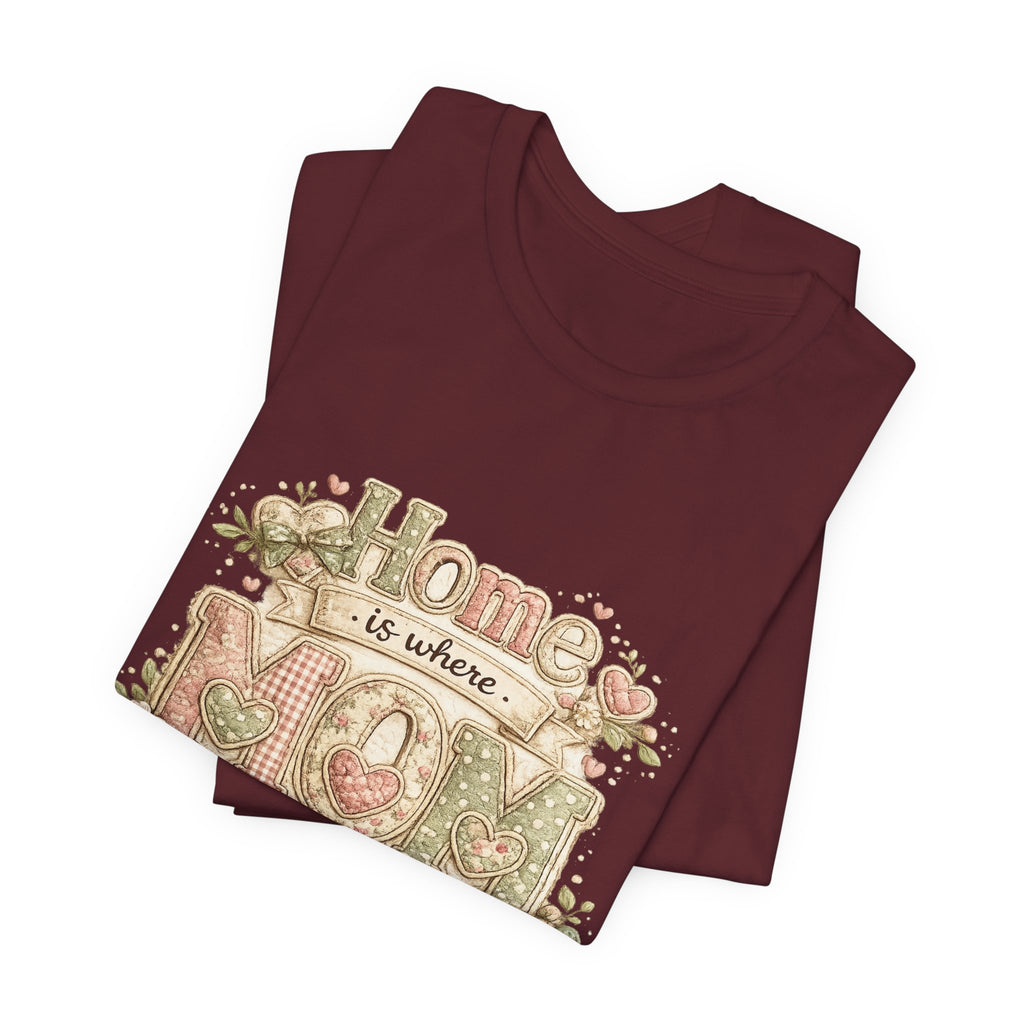 Home is Where Mom Is — Sweet Mother's Day Graphic Tee