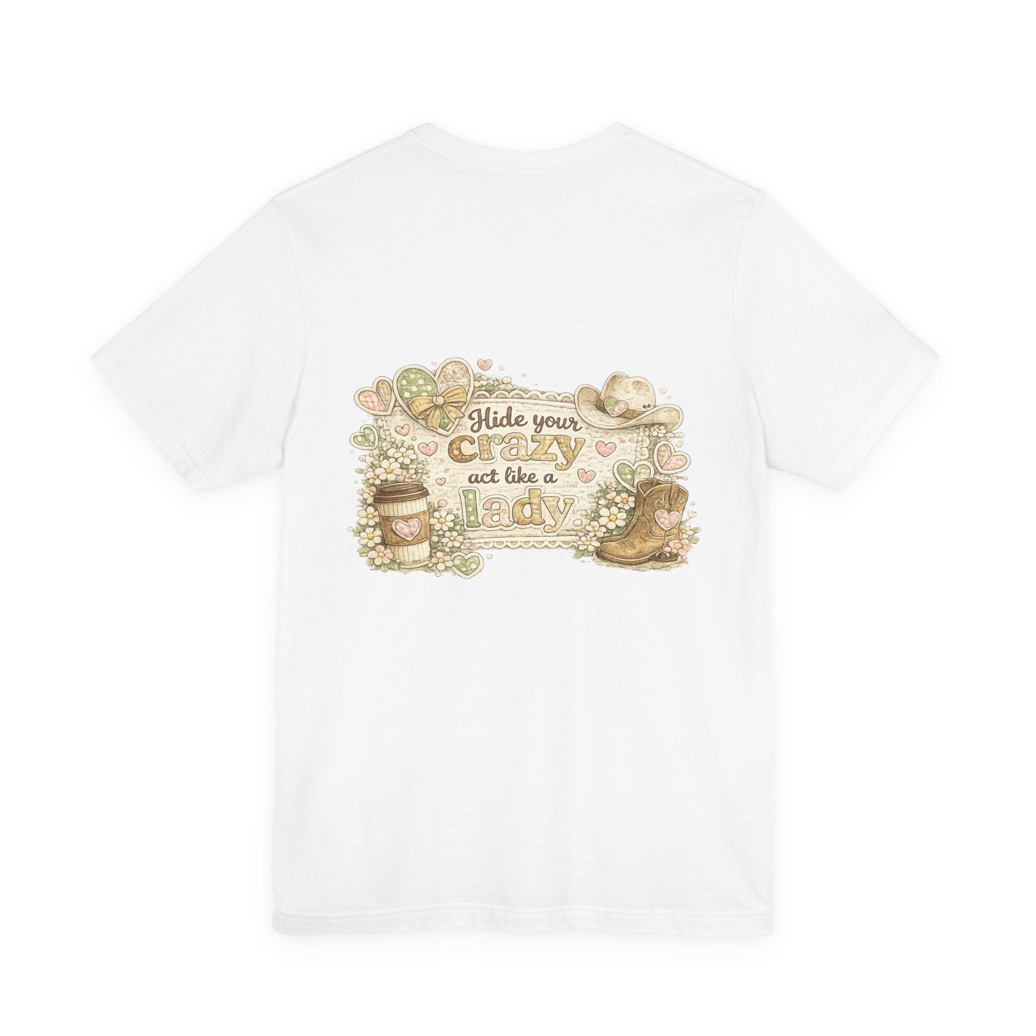 Chin Up Buttercup (Front) Hide Your Crazy and Act Like a Lady (Back) — Funny Women's Tee