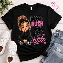 Youth T‑Shirt - "Don't Rush Me, I'm Little" Cute Girl Graphic Tee