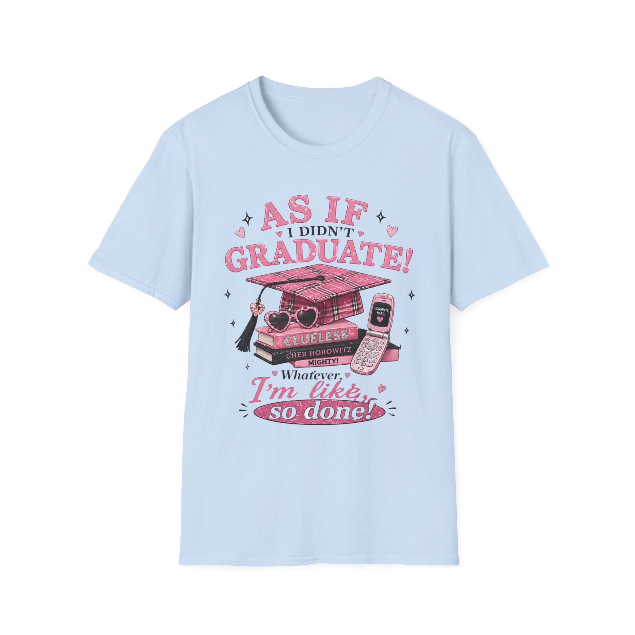 Graduate Funny T-Shirt — "As If I Didn't Graduate! Whatever, I'm Like, So Done" Pink Retro Design
