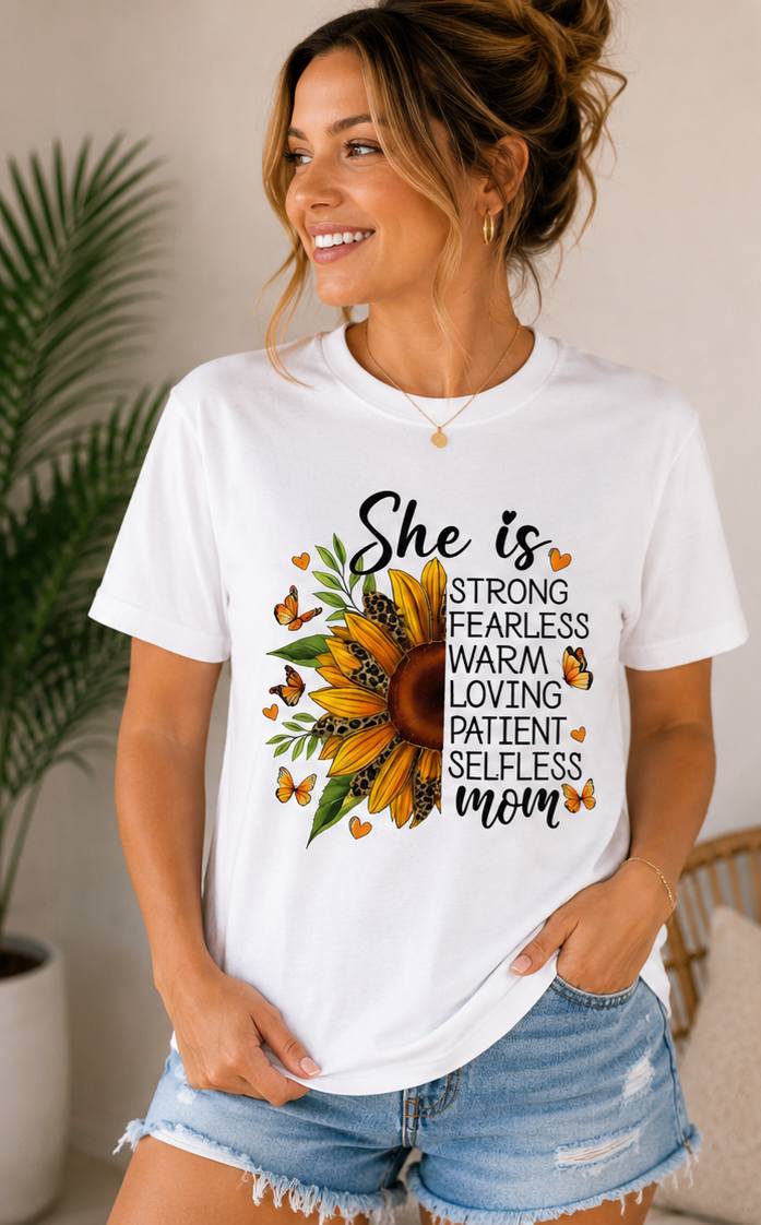 She Is Mom Graphic T-Shirt — Strong, Fearless, Warm & Loving