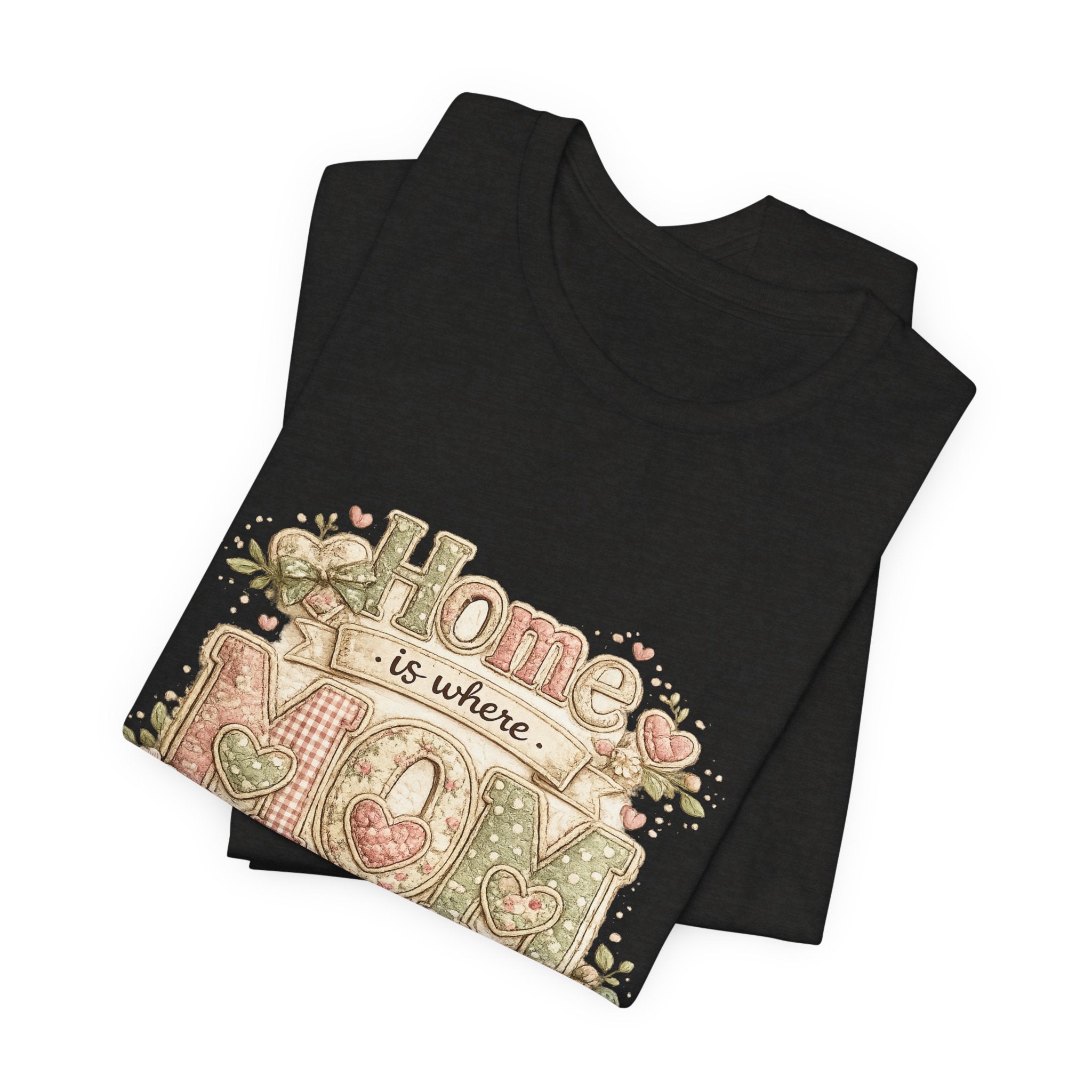 Home is Where Mom Is — Sweet Mother's Day Graphic Tee