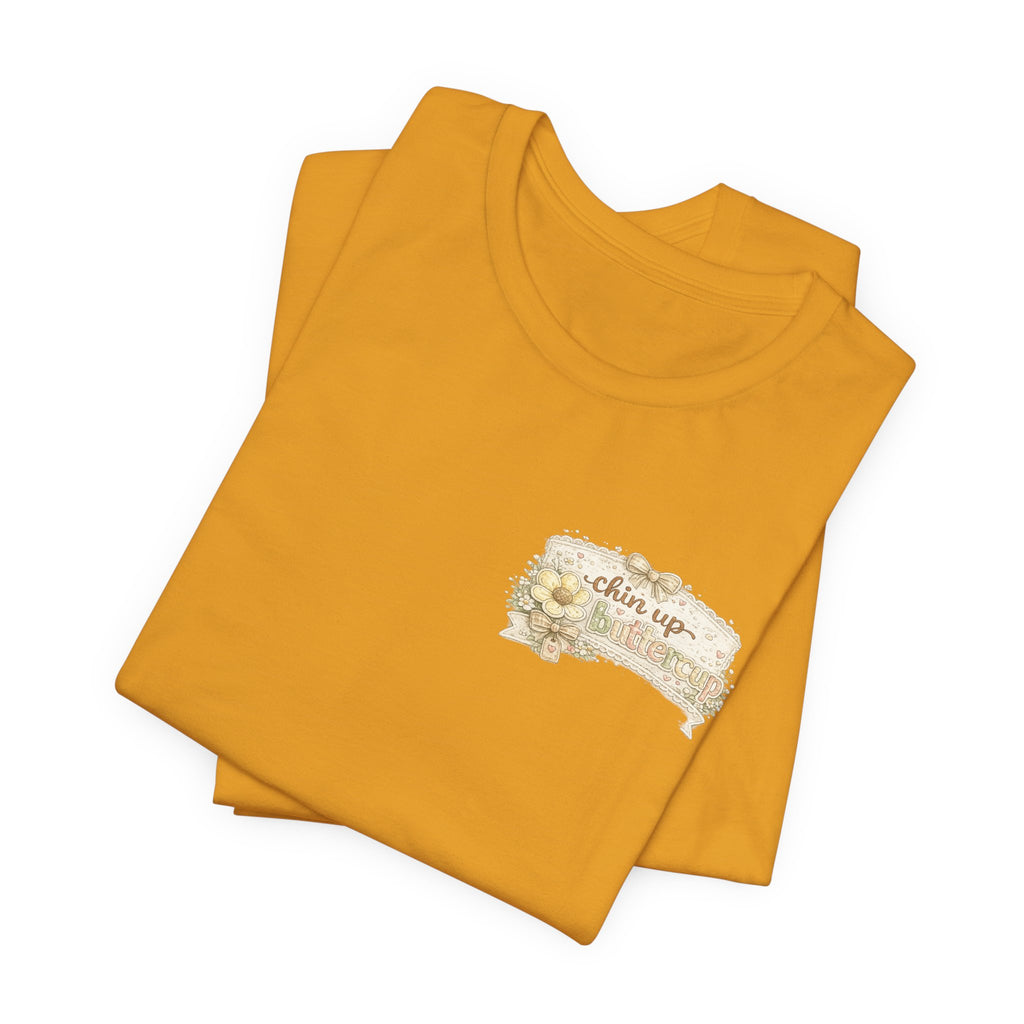 Chin Up Buttercup (Front) Hide Your Crazy and Act Like a Lady (Back) — Funny Women's Tee