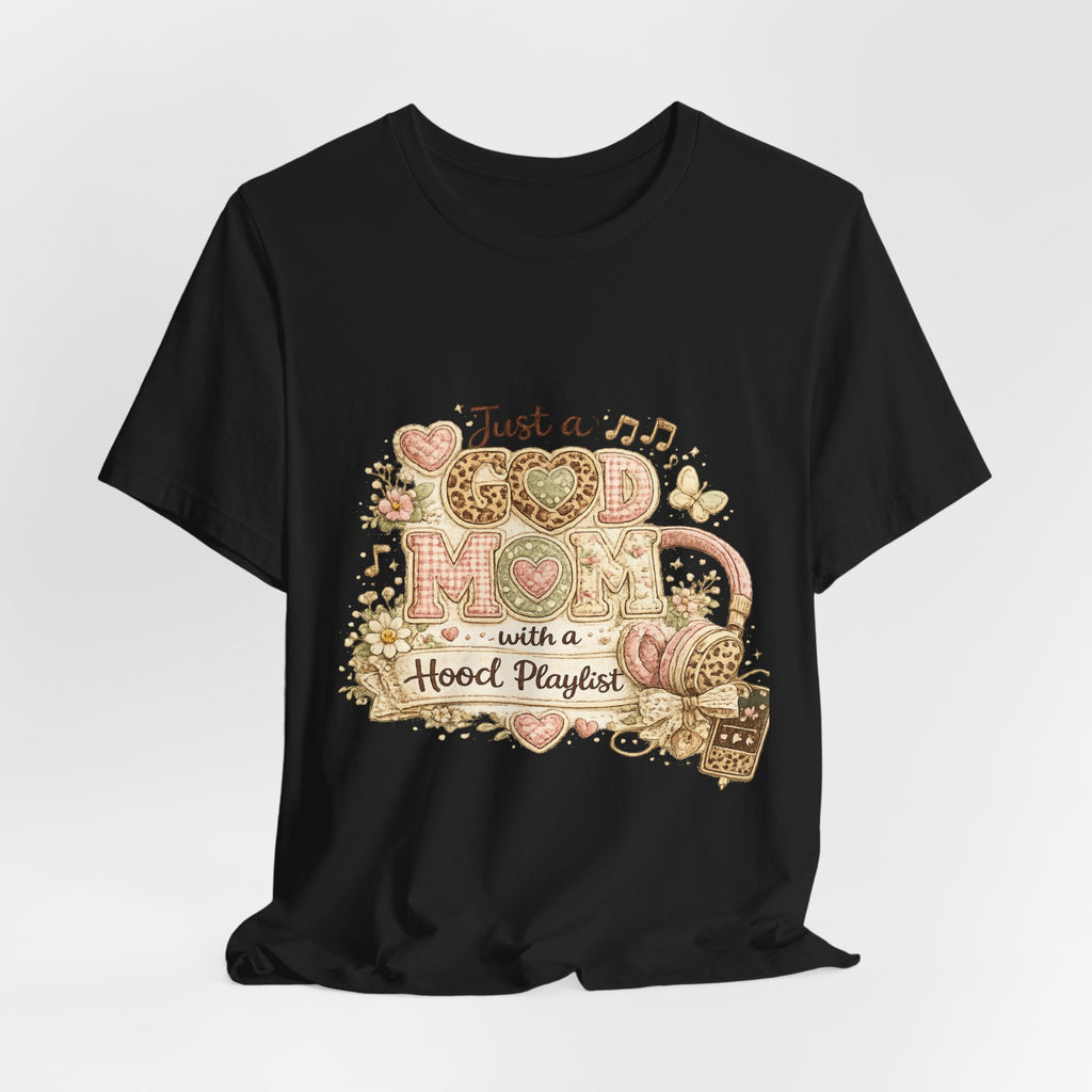 Just a Good Mom with a Hood Playlist — Funny Women's Mom Tee