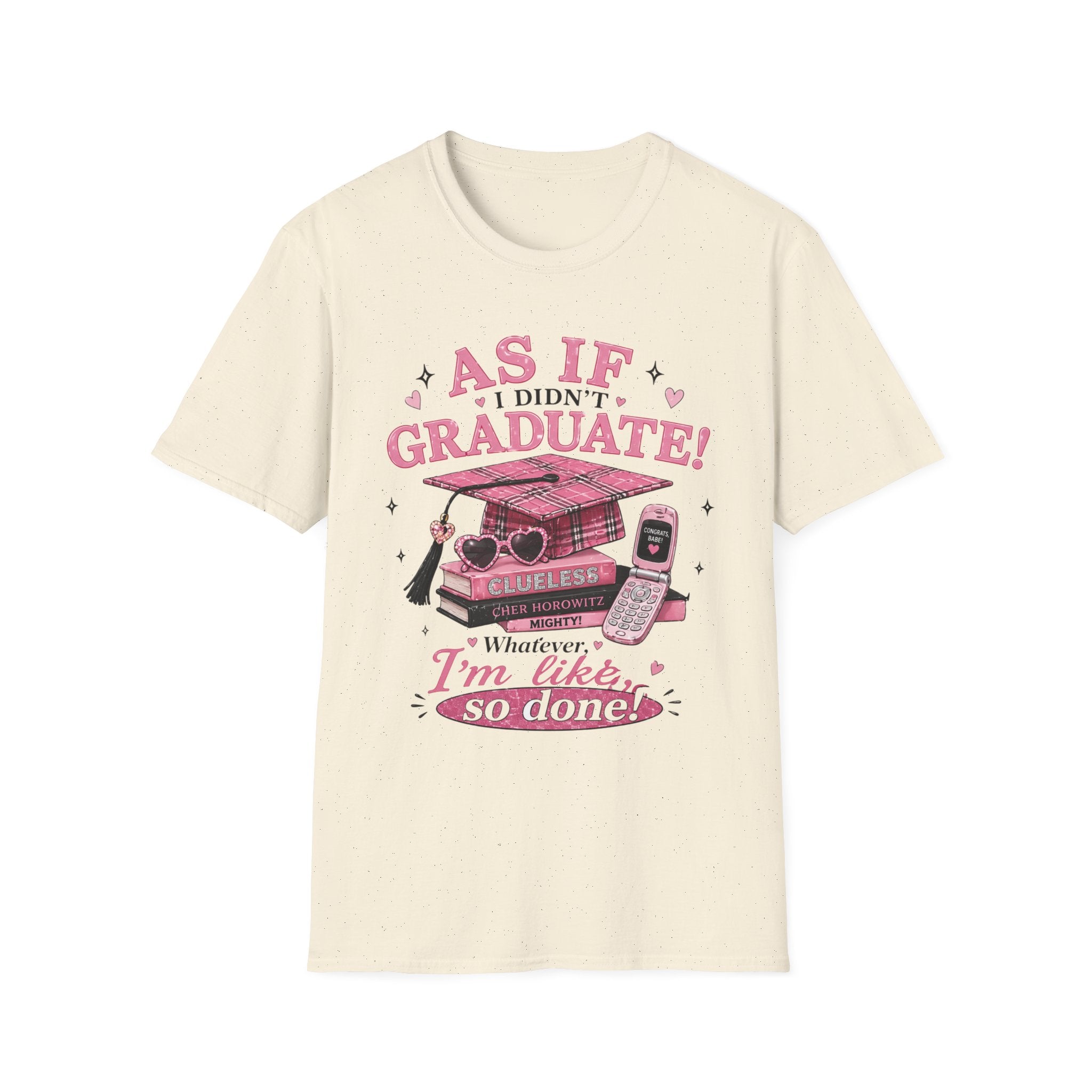Graduate Funny T-Shirt — "As If I Didn't Graduate! Whatever, I'm Like, So Done" Pink Retro Design