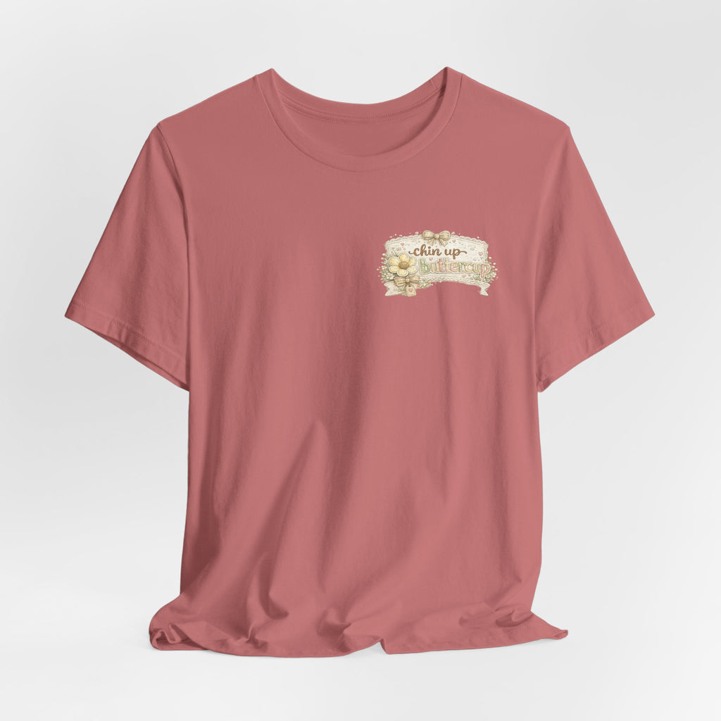 Chin Up Buttercup (Front) Hide Your Crazy and Act Like a Lady (Back) — Funny Women's Tee