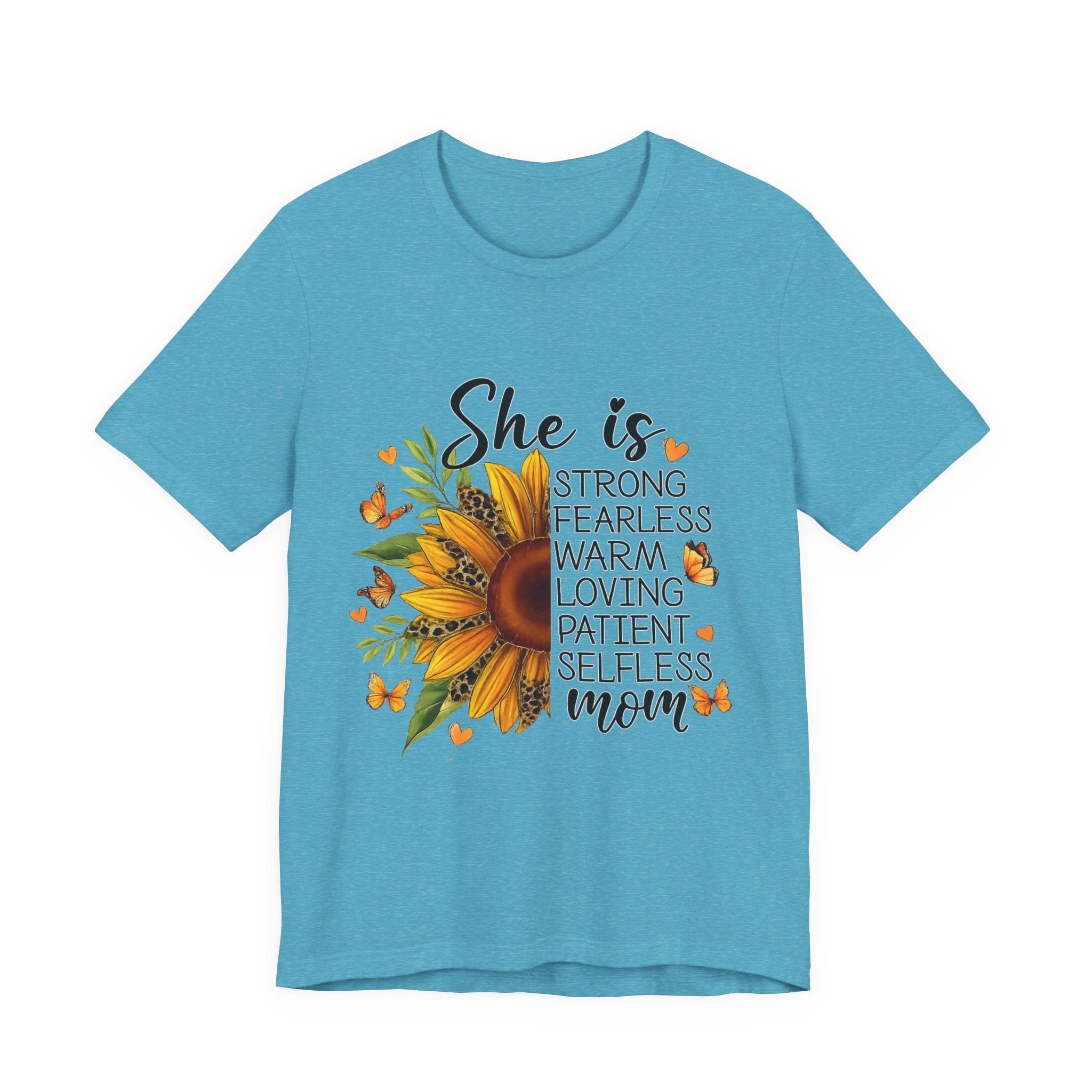 She Is Mom Graphic T-Shirt — Strong, Fearless, Warm & Loving