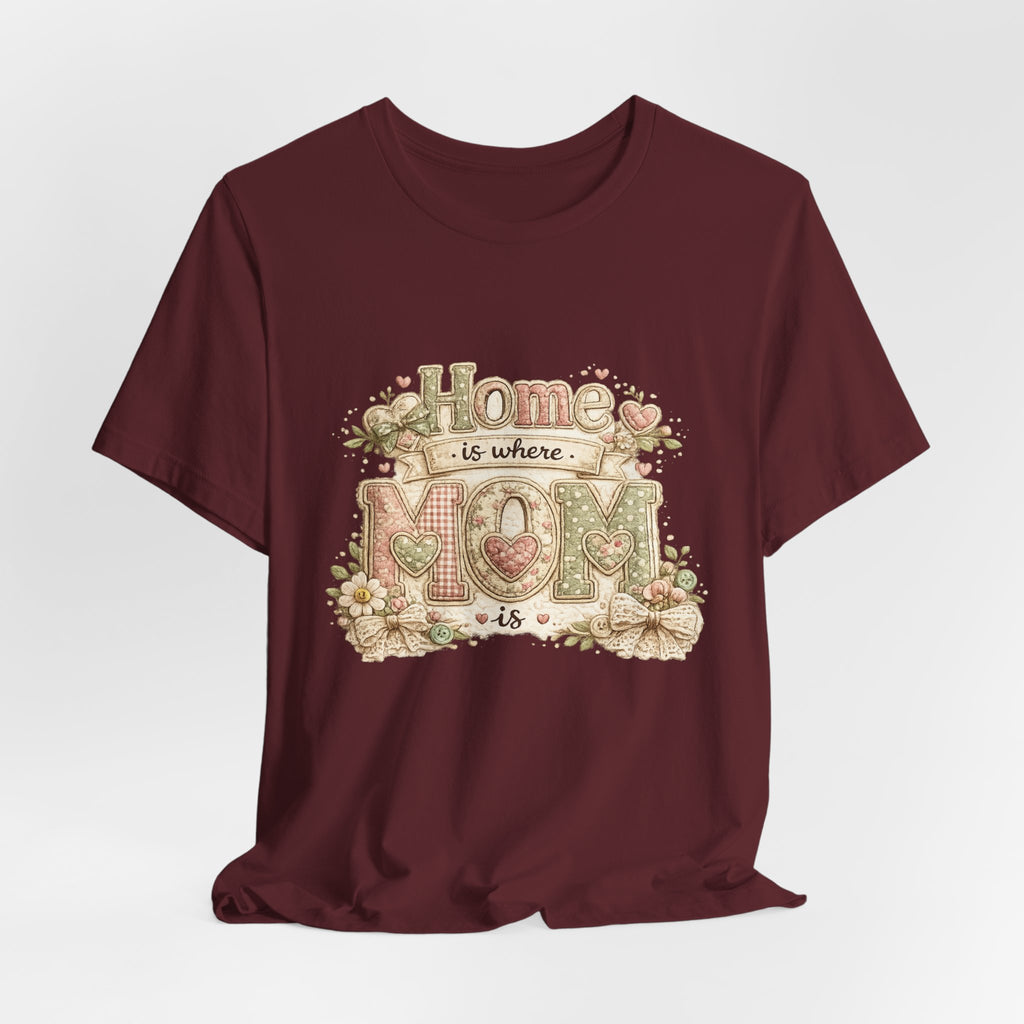Home is Where Mom Is — Sweet Mother's Day Graphic Tee
