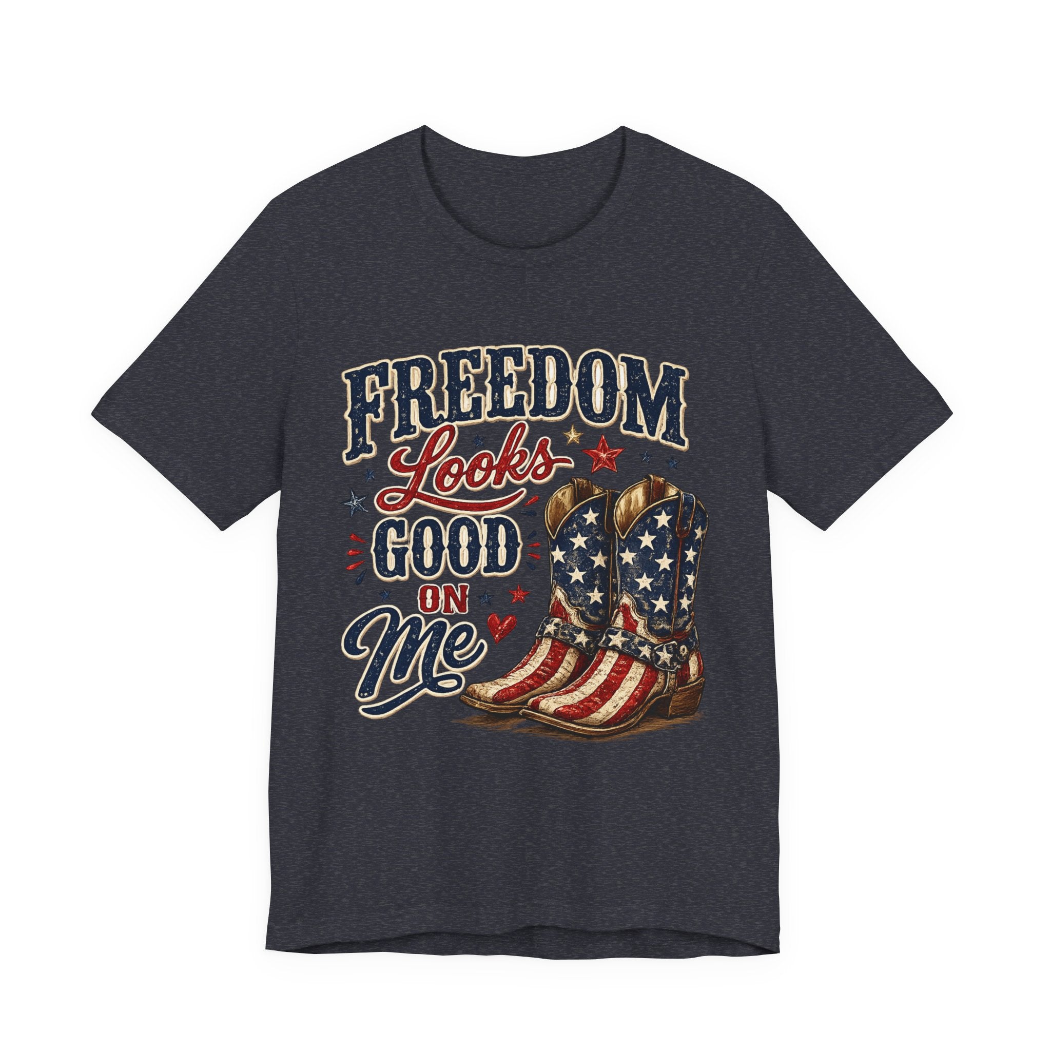 Freedom Looks Good On Me Tee — Patriotic American Flag Cowboy Boots T-Shirt