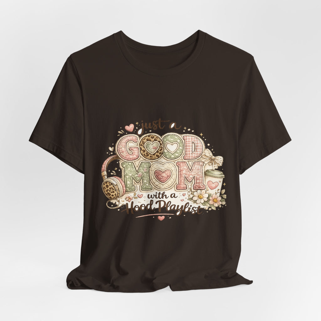 Just a Good Mom with a Hood Playlist — Funny Hip-Hop Mom Tee
