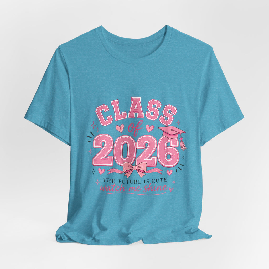 Class of 2026 T‑Shirt — Pink Grad Cap "The Future Is Cute, Watch Me Shine"