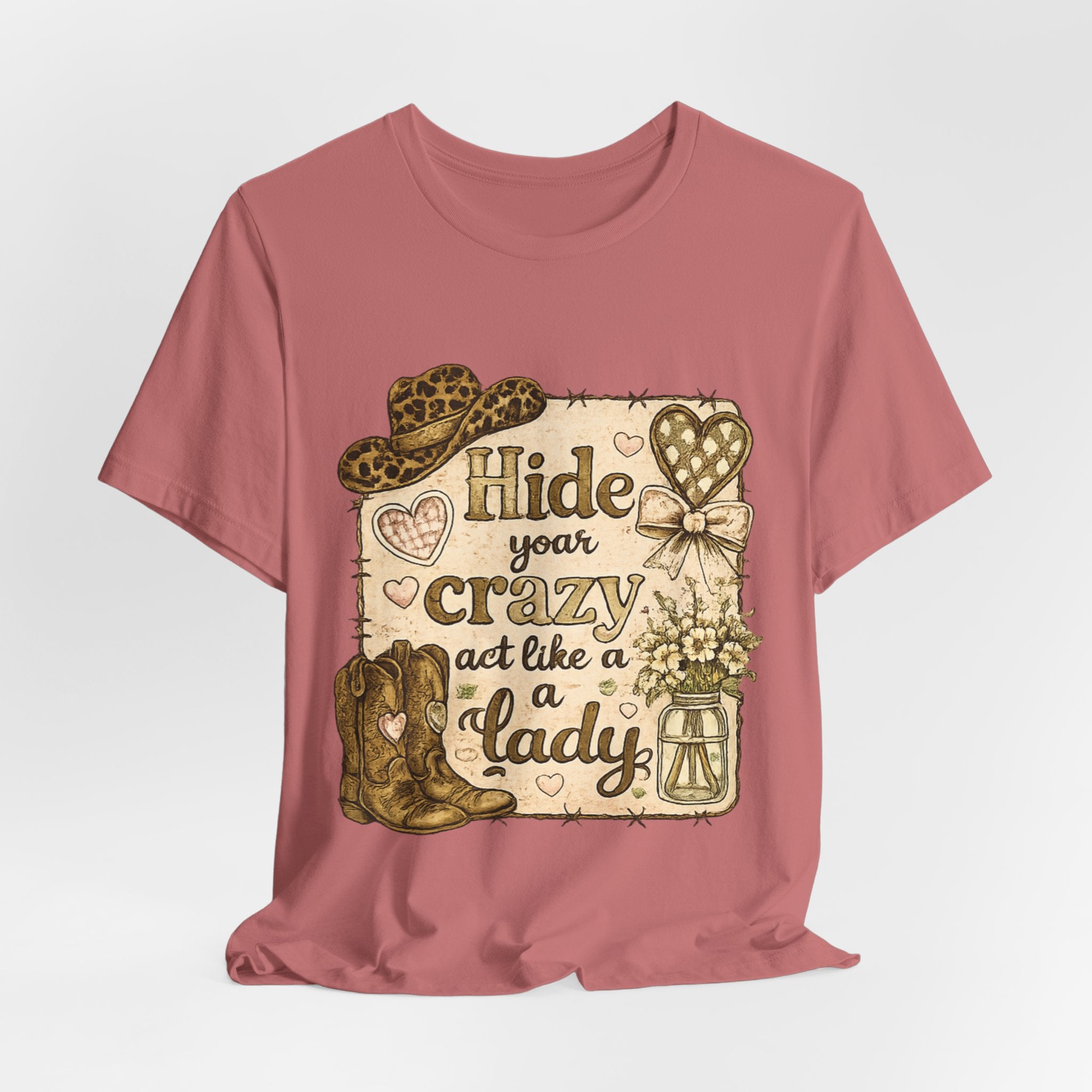 Hide Your Crazy and Act Like a Lady — Funny Southern Women's Tee