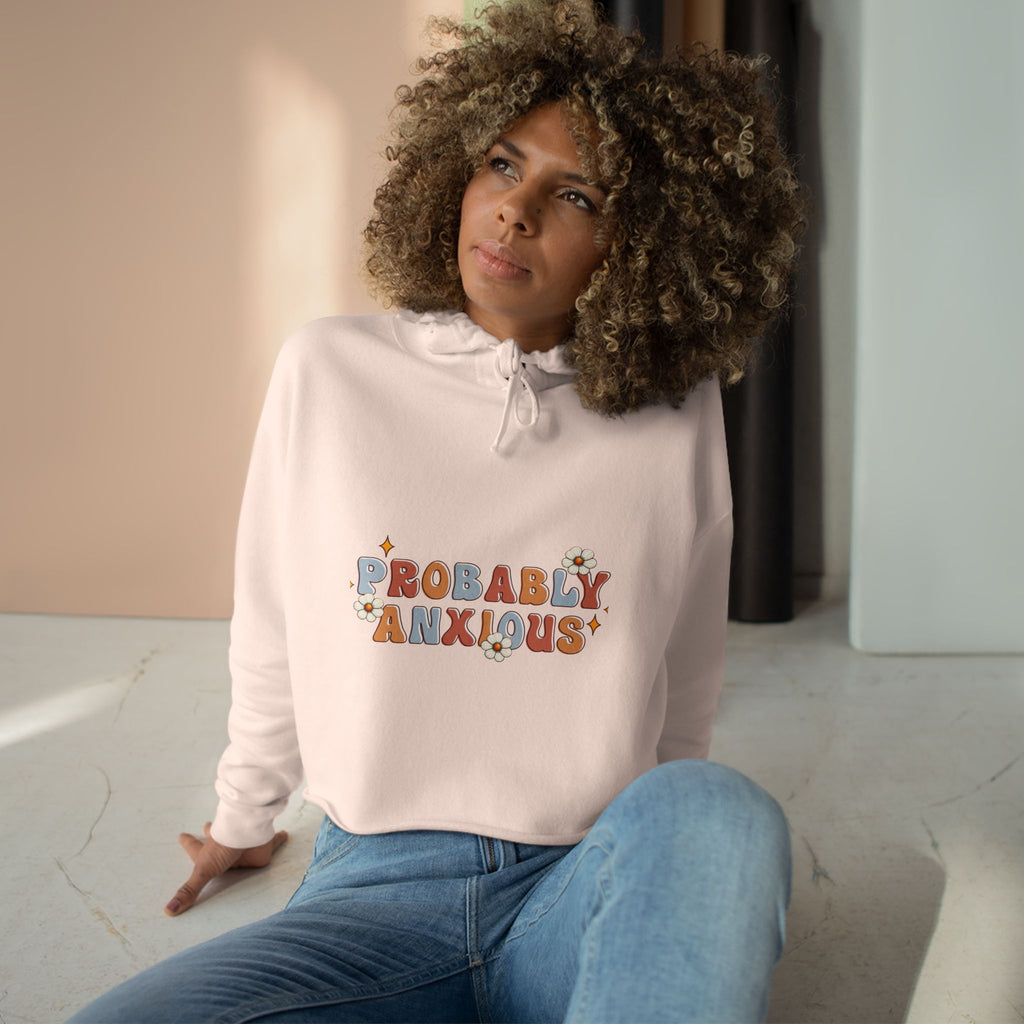 Probably Anxious Crop Hoodie — Cute Pastel Mental Health Graphic Hoodie