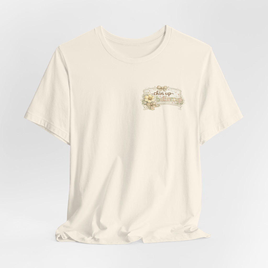 Chin Up Buttercup (Front) Hide Your Crazy and Act Like a Lady (Back) — Funny Women's Tee