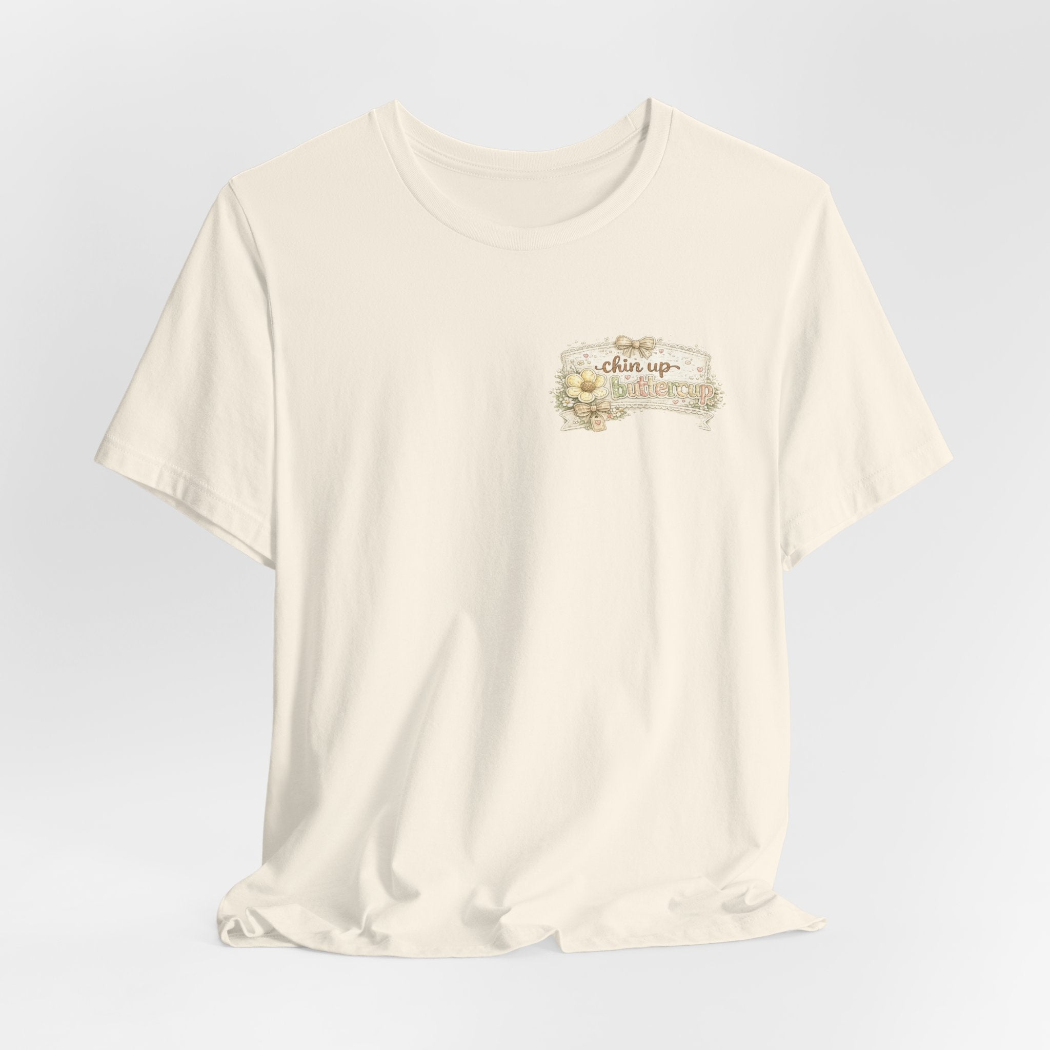 Chin Up Buttercup (Front) Hide Your Crazy and Act Like a Lady (Back) — Funny Women's Tee